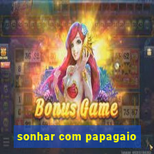 sonhar com papagaio